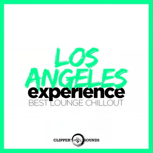 Los Angeles Experience (Best Lounge Chillout)