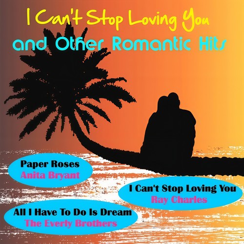 I Can't Stop Loving You and Other Romantic Hits