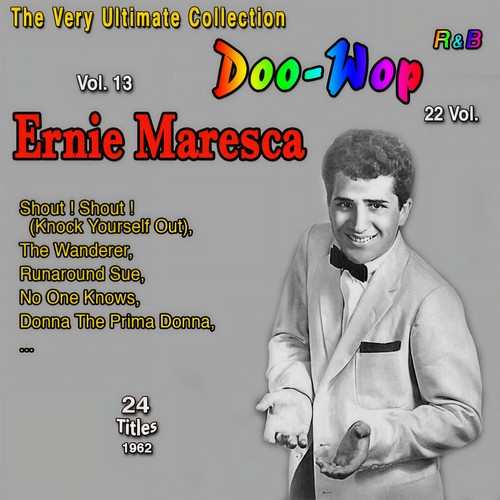 Doo-Wop Collection - 22 Vol. (Vol. 13: Ernie Maresca Shout! Shout! 24 Titles: 1962) [Explicit]