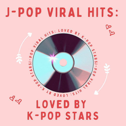 J-POP Viral Hits: loved by K-POP stars