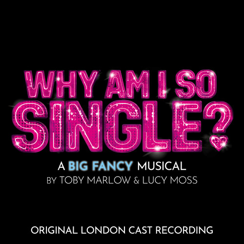 Why Am I So Single? (Original London Cast Recording) [Explicit]