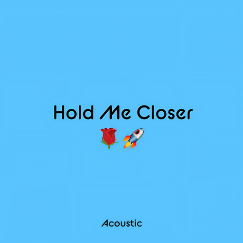 Hold Me Closer (Acoustic)