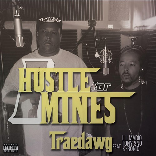 I Hustle for Mines (feat. Lil Mario, Tonysno & K-Ronic) [Explicit]