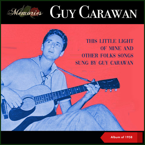 This Little Light Of Mine and other Folks Songs sung by Guy Carawan (Album of 1958)