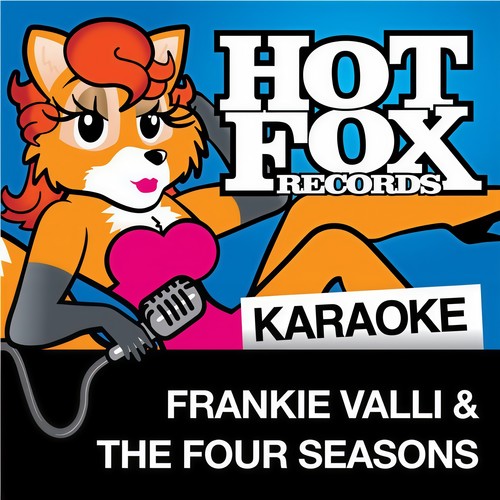 Hot Fox Karaoke - Frankie Valli & The Four Seasons