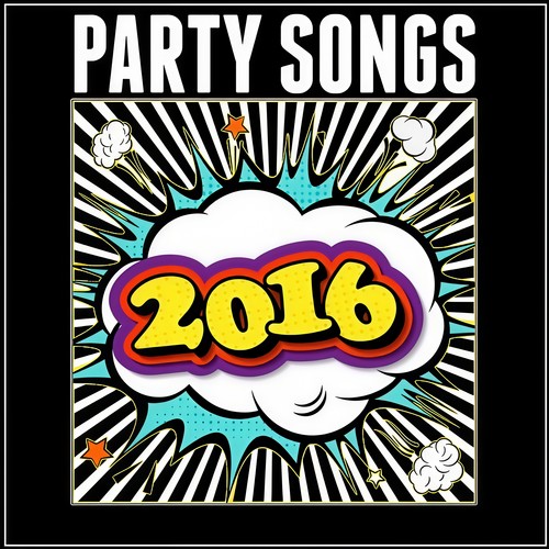 Party Songs 2016 (Explicit)