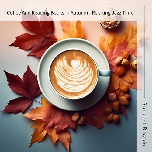 Coffee and Reading Books in Autumn-Relaxing Jazz Time