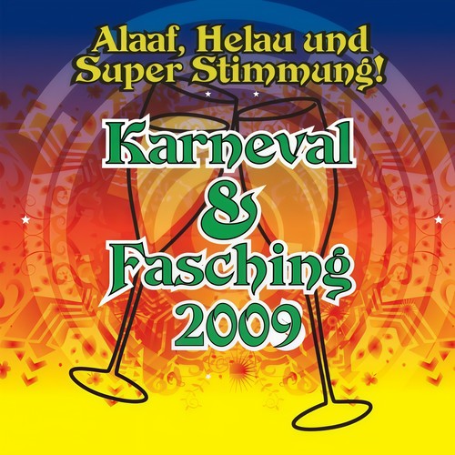 Alaaf, Helau Und Super Stimmung! Karneval & Fasching 2009