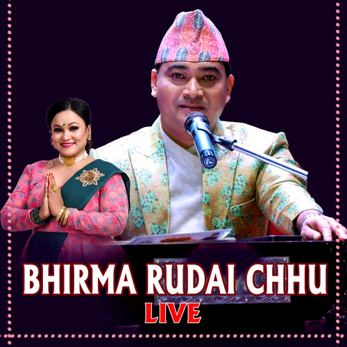 Bhirma Rudai Chhu (Live)