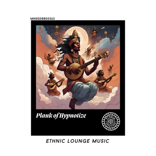 Plank of Hypnotize: Ethnic Lounge Music