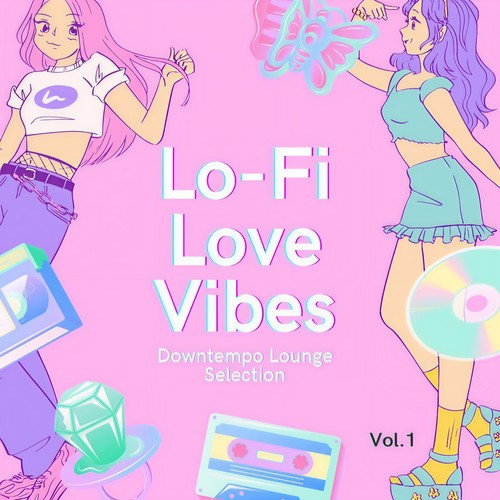 Lo-Fi Love Vibes, Vol. 1 (Downtempo Lounge Selection)