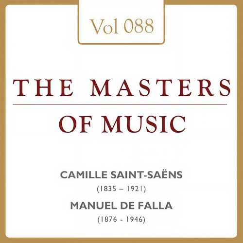 Camille Saint-Saëns & Manuel De Falla: Masters of Music, Vol. 88