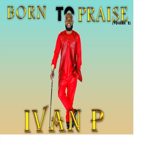 Born to Praise, Vol. 2