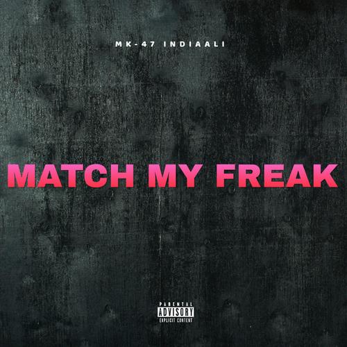 Match My Freak (feat. IndiaaLi) [Explicit]