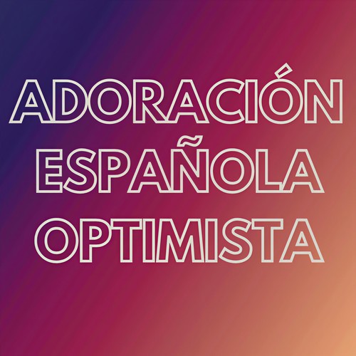 Adoración Española Optimista