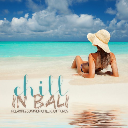 Chill...In Bali (Relaxing Summer Chill Out Tunes)