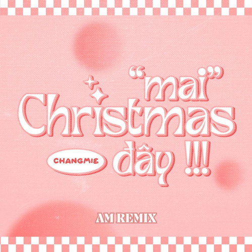 Mai Christmas Đây (AM Remix)