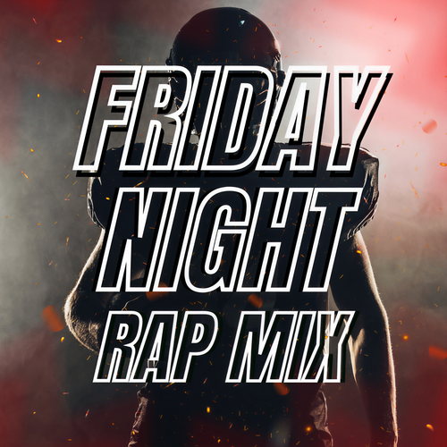 Friday Night: Rap Mix (Explicit)