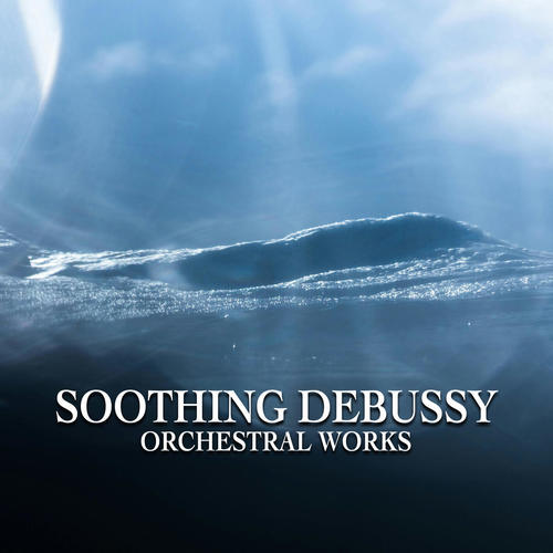 Soothing Debussy - Orchestral Works