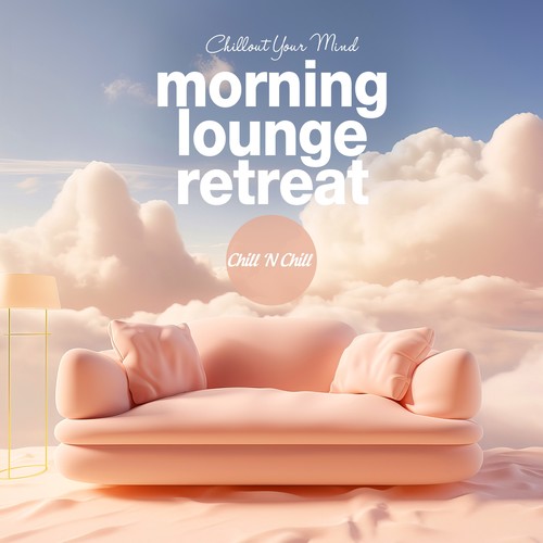 Morning Lounge Retreat: Chillout Your Mind