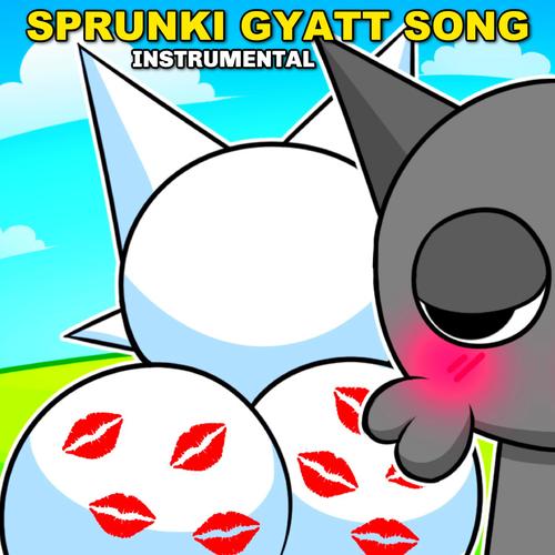 Sprunki Gyatt Song (Instrumental)