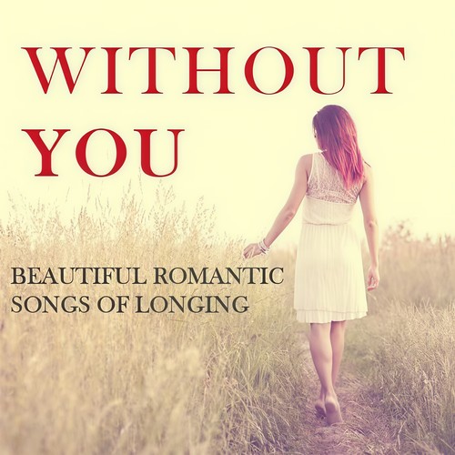 Without You: Beautiful Romantic Songs of Longing