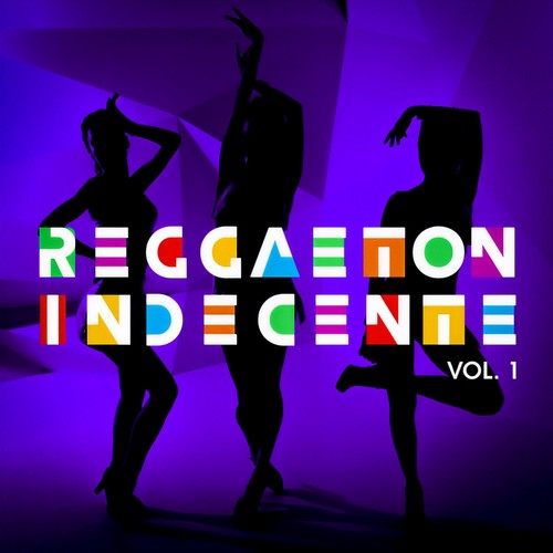 Reggaetón Indecente Vol. 1 (Explicit)