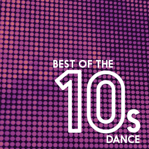 Best Of The 10's: Dance (Explicit)