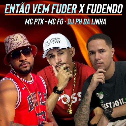 ENTÃO VEM FUDER X FUDENDO (Explicit)