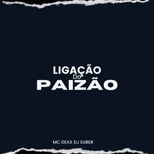 Ligacão do Paizão (Explicit)