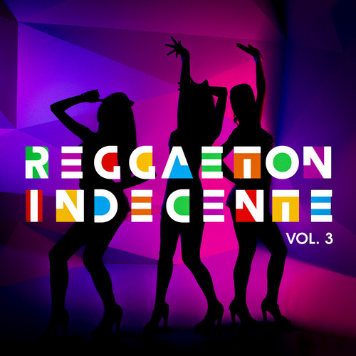 Reggaetón Indecente Vol. 3 (Explicit)