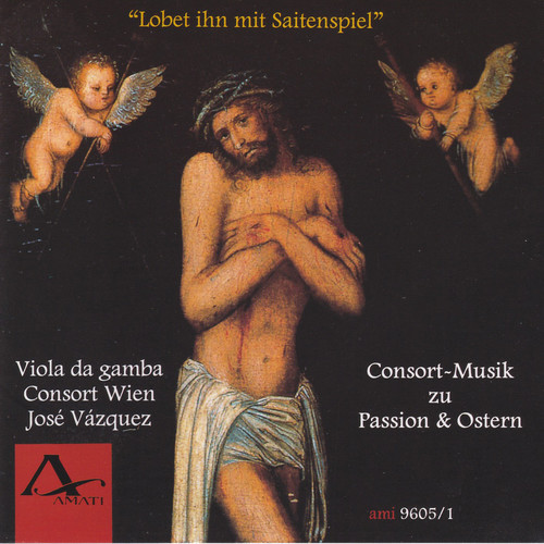 Lobet ihn mit Saitenspiel - Consort Music for Passion & Easter