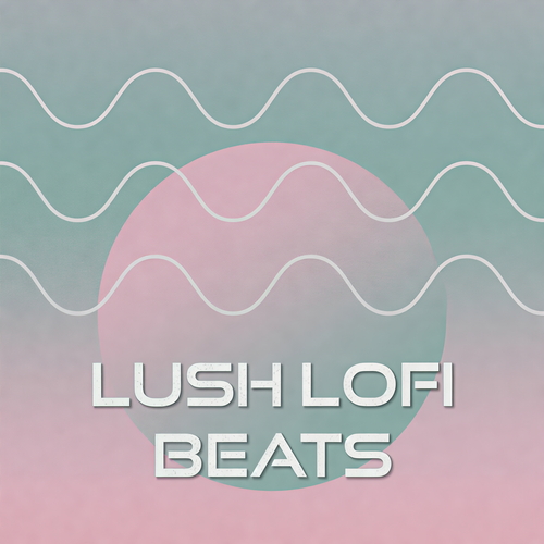 Lush Lofi Beats (Explicit)