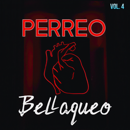 Perreo & Bellaqueo Vol. 4 (Explicit)