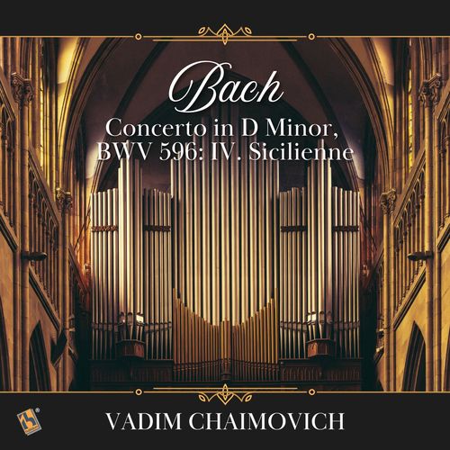 Bach: Organ Concerto in D Minor, BWV 596: IV. Sicilienne (After Vivaldi's Concerto for 2 Violins and Cello in D Minor)