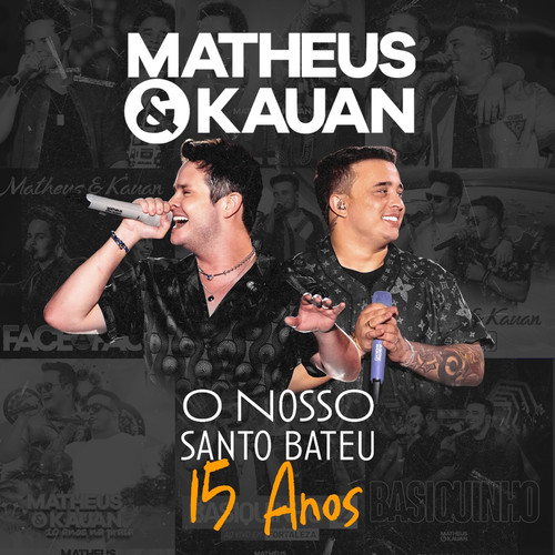 Matheus & Kauan: O Nosso Santo Bateu - 15 Anos