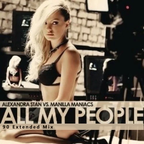 All My People(90 Extended Mix) - Alexandra Stan&Manilla Maniacs