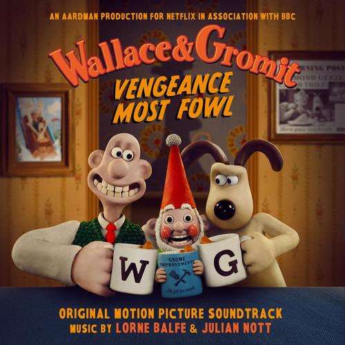 Wallace & Gromit: Vengeance Most Fowl (Original Motion Picture Soundtrack)