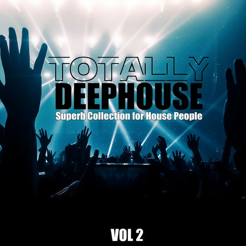 Totally Deephouse, Vol. 2 (Superb Collection for House People)