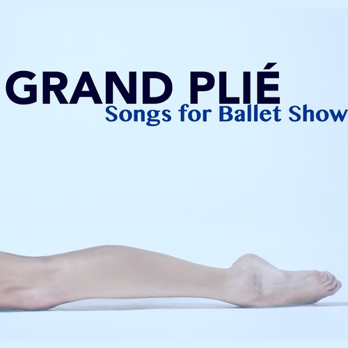 Grand Plié - Songs for Ballet Show, Ballet Class for Kids, Contemporain, Jazz & Contemporary
