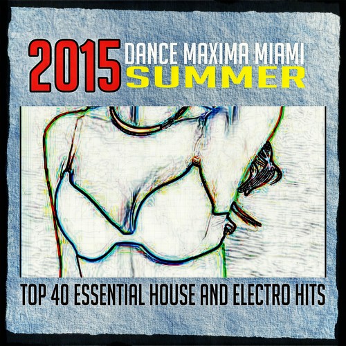 2015 Dance Maxima Miami Summer (Top 40 Essential House and Electro Hits)