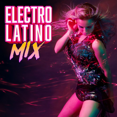 Electro Latino Mix (Explicit)