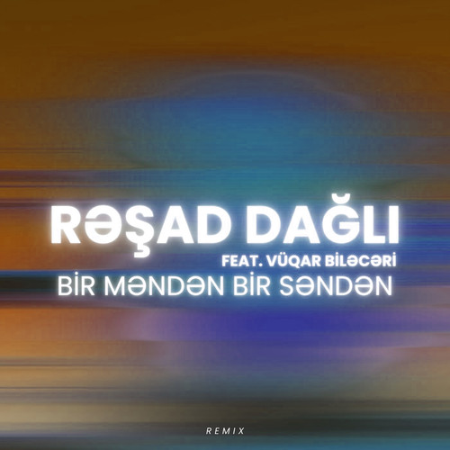 Bir Məndən Bir Səndən (Remix)