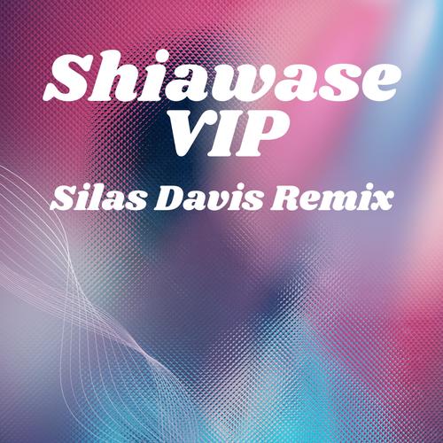 Shiawase VIP (feat. Dion Timmer) [Silas Davis Remix]