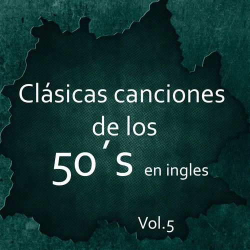 Clásicas canciones de los 50´s en ingles, Vol. 5