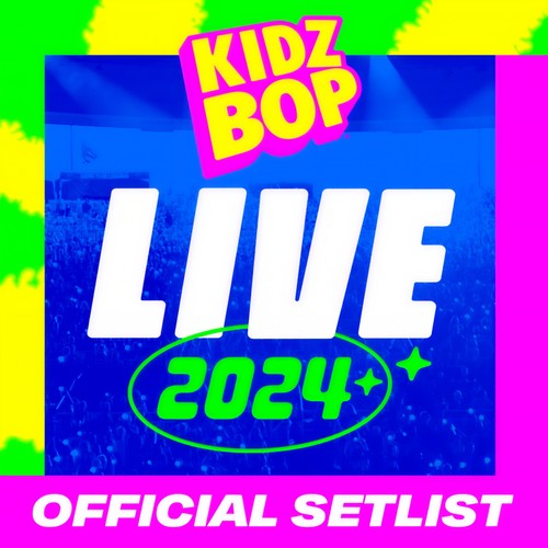 KIDZ BOP LIVE 2024 Official Setlist