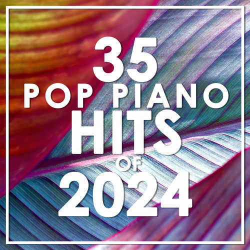 35 Pop Piano Hits 2024 (Instrumental)