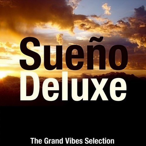 Sueño Deluxe (The Grand Vibes Selection)