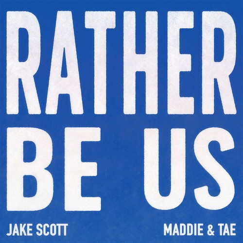 Rather Be Us (feat. Maddie & Tae)