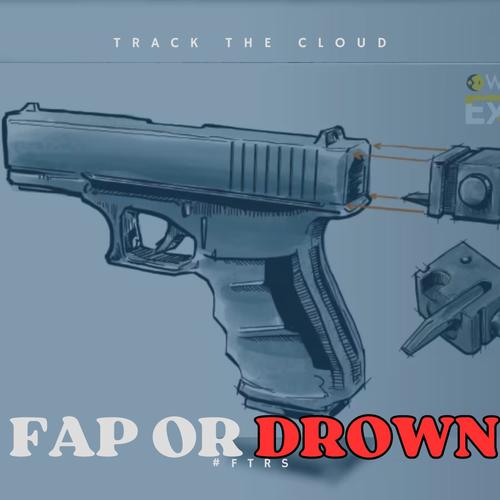 FAP OR DROWN (Explicit)